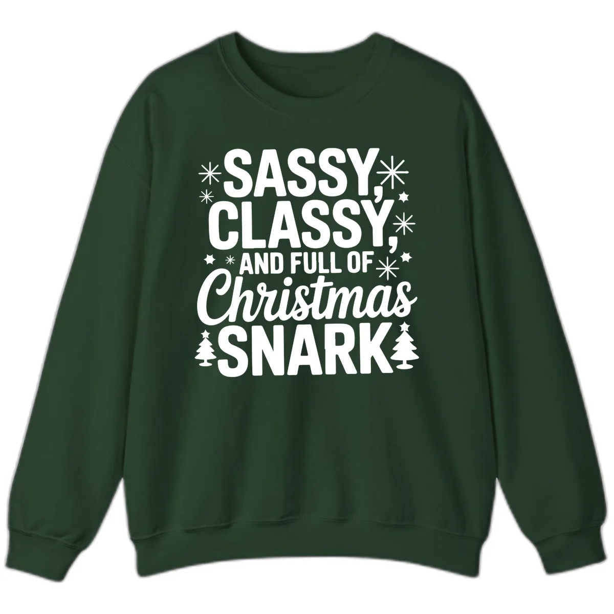 Sassy Classy Christmas Snark Sweatshirt in Forest Green